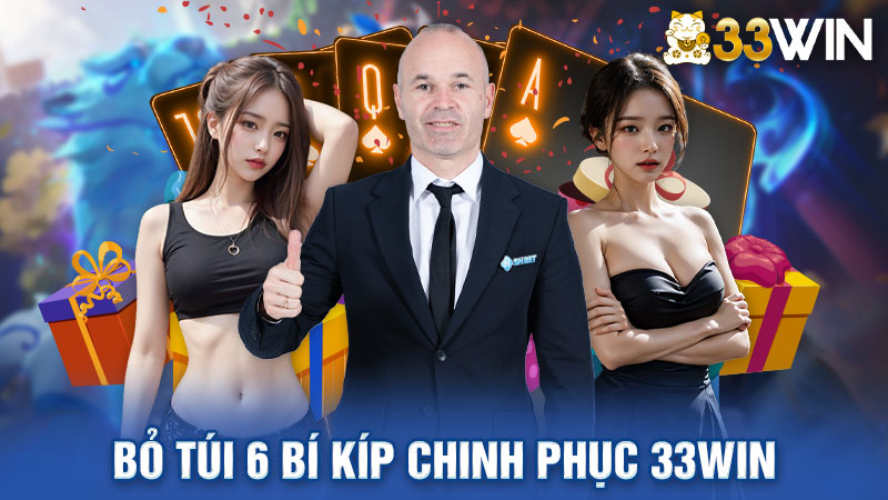 33win chia sẻ 6 bí kíp đánh bạc thần sầu