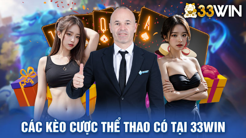 Các kèo cược thể thao hiện có tại 33win