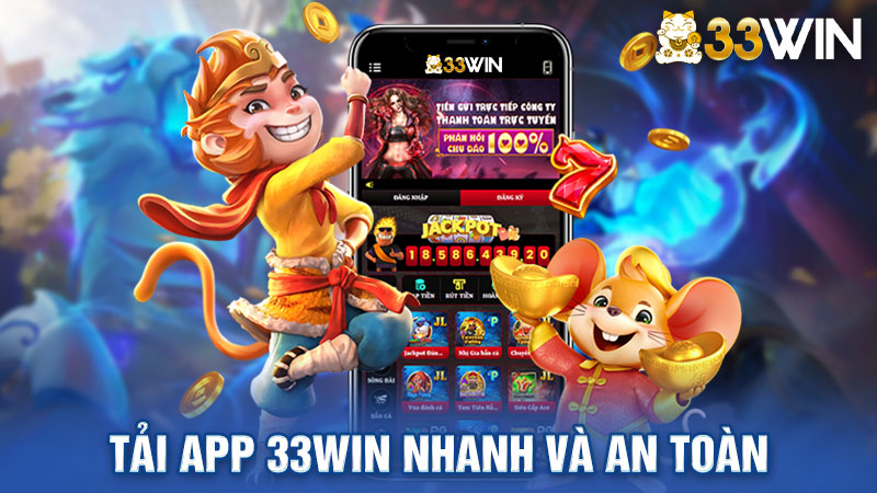 Tải App 33win Nhanh Và An Toàn Trên 2 Hệ Điều Hành