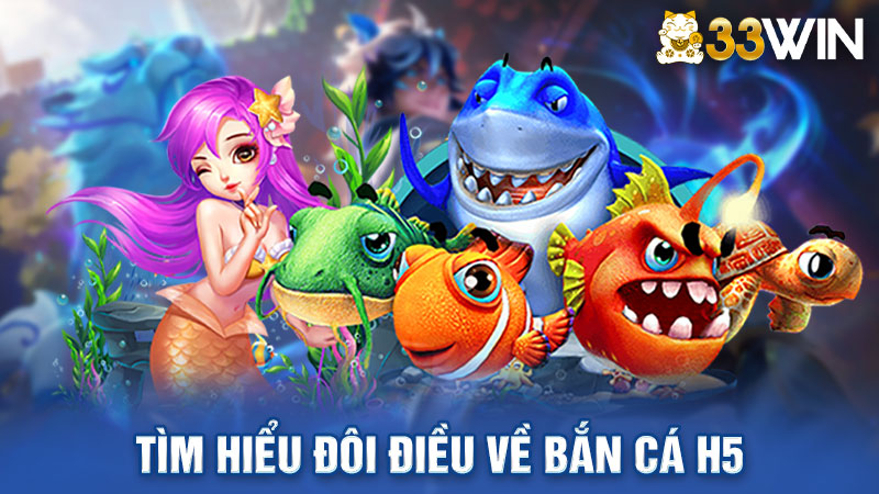 Giới thiệu về game bắn cá h5