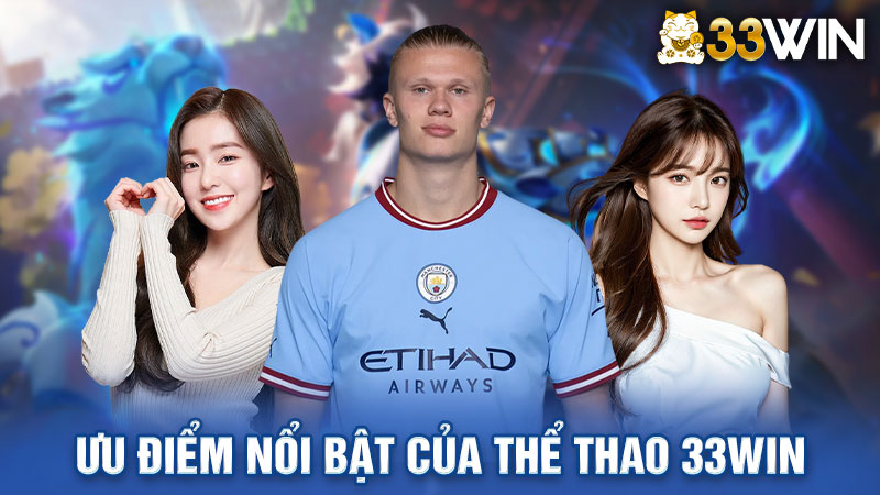 Ưu điểm nổi bật của thể thao 33win